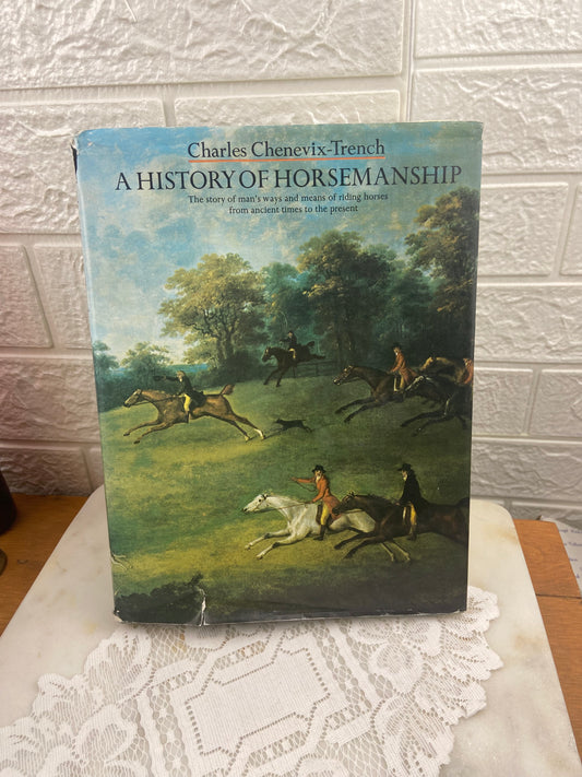A History of Horsemanship by Charles Chenevix-Trench