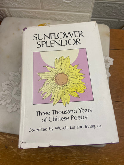 Sunflower Splendor: Three Thousand Years of Chinese Poetry Co-edited by Wu-chi Liu & Irving Lo