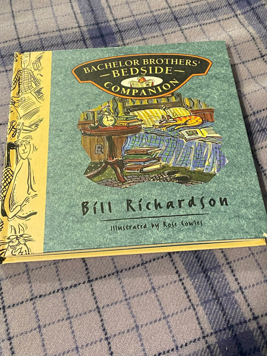 Bachelor Brothers’ Bedside Companion by Bill Richardson | Illustrated by Rose Cowles